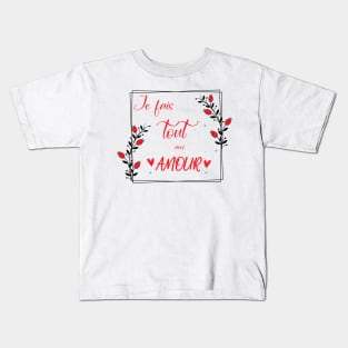 je fais tout avec amour Kids T-Shirt